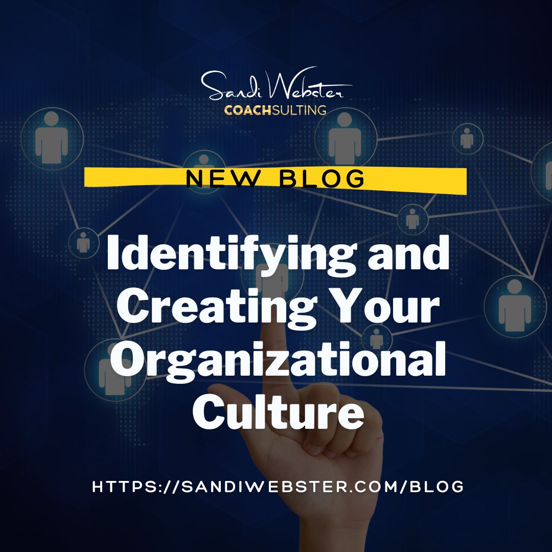 Identifying and Creating Your Organizational Culture